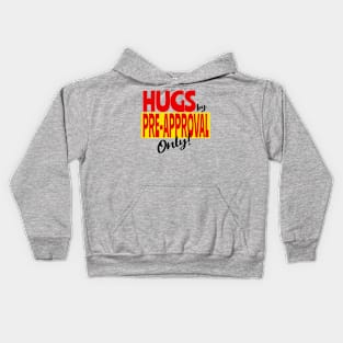 Hugs by Pre-Approval Only Kids Hoodie